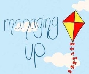 5 Tips To Manage Up At Work